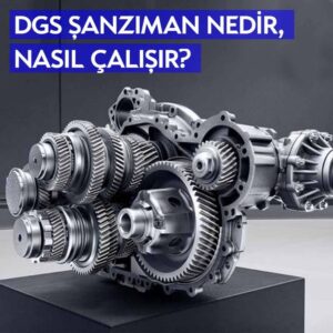 Bilgili Usta - Araç Şanzıman Tipleri Nelerdir? Detaylı Bilgilendirme ve İnceleme - dgs sanziman nedir nasil calisir istanbul havalimani arac kiralama tr