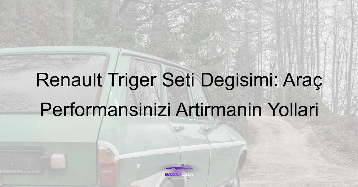 renault triger seti degisimi