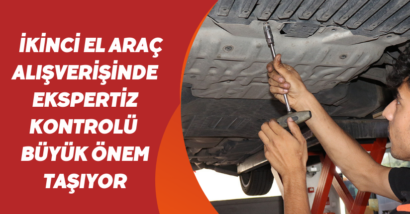 Bilgili Usta - İkinci El Araç Alımında Ekspertiz Kontrolünün önemi - ekspertiz kontrolu