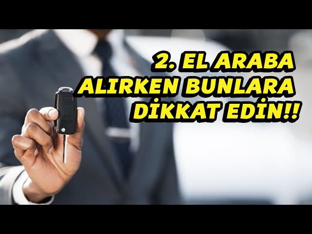 Bilgili Usta - Araç Alırken Dikkat Edilmesi Gereken 10 Kritik Nokta - arac alirken dikkat edilmesi gerekenler